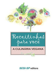 Title: Receitinhas para você - A culinária vegana, Author: SESI-SP Editora