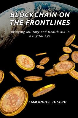 Blockchain on the Frontlines, Bridging Military and Health Aid in a Digital Age