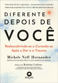 Title: Diferente depois de você: redescobrindo-se e curando-se depois da dor e do trauma, Author: Michele Neff Hernandez