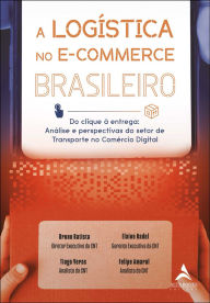 Title: A logística no e-commerce brasileiro: do clique à entrega: análise e perspectivas do setor de transporte no comércio digital, Author: Bruno Batista