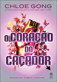 Title: O coração do caçador (Sucesso no TikTok), Author: Chloe Gong