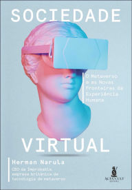 Title: Sociedade virtual: o metaverso e as novas fronteiras da experiência humana, Author: Herman Narula