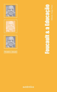 Title: Foucault & a Educação, Author: Alfredo Veiga-Neto