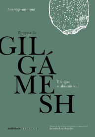 Title: Ele que o abismo viu: Epopeia de Gilgámesh, Author: Sin-leqi-unninni