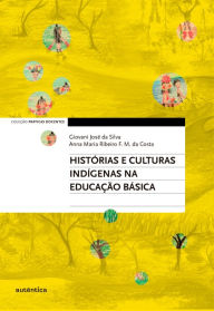 Title: Histórias e culturas indígenas na Educação Básica, Author: Giovani José da Silva