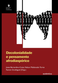 Title: Decolonialidade e pensamento afrodiaspórico, Author: Joaze Bernardino-Costa