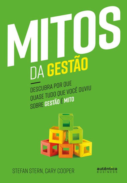 Mitos da Gestão: Descubra por que quase tudo que você ouviu sobre gestão é mito