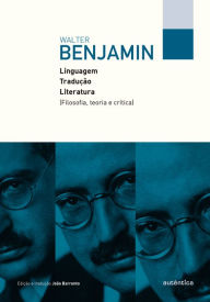 Title: Linguagem, tradução, literatura: Filosofia, teoria e crítica, Author: Walter Benjamin