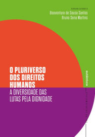 Title: O pluriverso dos direitos humanos: A diversidade das lutas pela dignidade, Author: Boaventura Sousa de Santos
