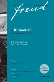 Title: O infamiliar [Das Unheimliche] - Edição comemorativa bilíngue (1919-2019): Seguido de O Homem da Areia de E. T. A. Hoffmann, Author: Sigmund Freud