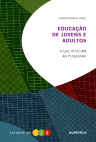 Title: Educação de jovens e adultos - O que revelam as pesquisas, Author: Leôncio Soares