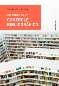 Title: Introdução ao Controle Bibliográfico, Author: Bernadete Campello