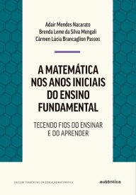 Title: A matemática nos anos iniciais do ensino fundamental: Tecendo fios do ensinar e do aprender, Author: Adair Mendes Nacarato