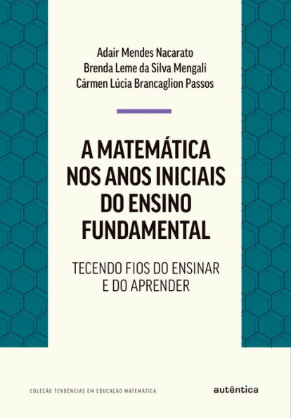 A matemática nos anos iniciais do ensino fundamental: Tecendo fios do ensinar e do aprender