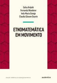 Title: Etnomatemática em movimento, Author: Gelsa Knijnik