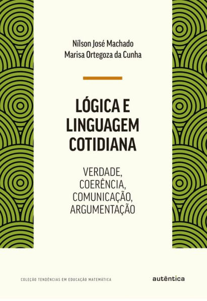 Lógica e linguagem cotidiana: Verdade, coerência, comunicação, argumentação