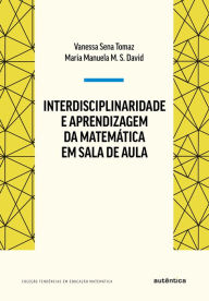 Title: Interdisciplinaridade e aprendizagem da Matemática em sala de aula, Author: Maria Manuela M. S. David