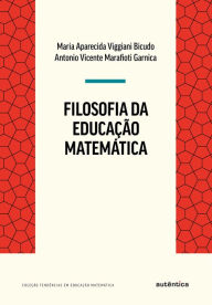Title: Filosofia da Educação Matemática, Author: Antonio Vicente Marafioti Garnica
