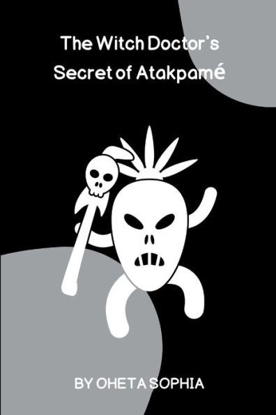 The Witch Doctor's Secret of Atakpamï¿½