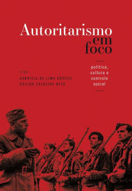 Title: Autoritarismo em foco: política, cultura e controle social, Author: Gabriela de Lima Grecco