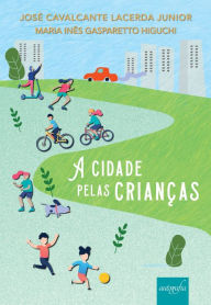 Title: A cidade pelas crianças, Author: José Cavalcante Lacerda Junior