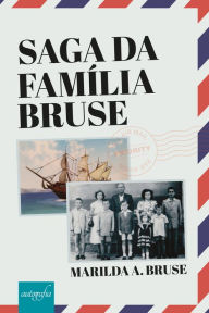 Title: Saga da família Bruse, Author: Marilda A. Bruse