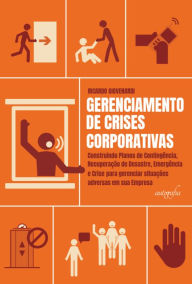 Title: Gerenciamento de crises corporativas: construindo planos de contingência, recuperação de desastre, emergência e crise para gerenciar situações adversas em sua empresa, Author: Ricardo Giovenardi