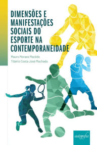 Title: Dimensões e manifestações sociais do esporte na contemporaneidade, Author: Mauro Moraes Macêdo
