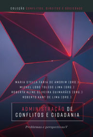 Title: Administração de conflitos e cidadania: problemas e perspectivas V, Author: Maria Stella Faria de Amorim