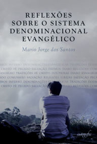 Title: Reflexões sobre o sistema denominacional evangélico, Author: Mario Jorge dos Santos