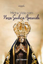 Minha vida com Nossa Senhora Aparecida