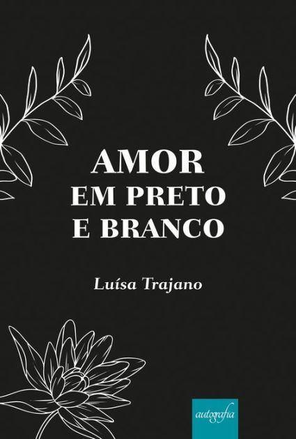 Amor em preto e branco by Luísa Trajano | eBook | Barnes & Noble®