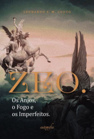 Title: ZEO: os anjos, o fogo e os imperfeitos, Author: Leonardo F. M. Couto