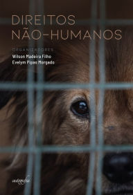 Title: Direitos não-humanos, Author: Wilson Madeira Filho