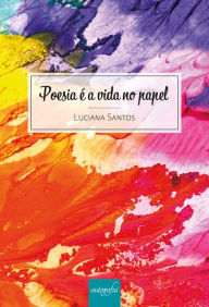 Title: Poesia é a vida no papel, Author: Luciana Santos