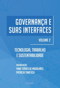 Title: Governança e suas interfaces: tecnologia, trabalho e sustentabilidade, Author: Yana Torres de Magalhães (org.)