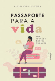 Title: Passaporte para a vida, Author: Alessandra Silveira