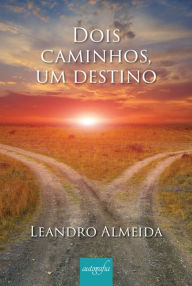 Title: Dois caminhos, um destino, Author: Leandro Almeida