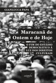 Title: Maracanã de ontem e de hoje, Author: Gianlucca Papa Papa