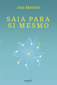 Title: Saia para si mesmo, Author: Jota Matiotti