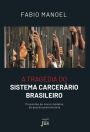 A tragédia do sistema carcerário brasileiro: propostas de novos modelos de gestão penitenciária