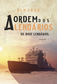 Title: A Ordem dos Lendários: Os Doze Lendários, Author: Rlmandu