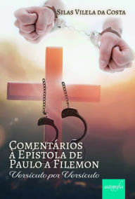 Title: Comentários à Epístola de Paulo a Filemon, Author: Silas Vilela da Costa