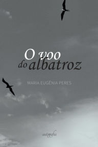 Title: O voo do Albatroz / Dandelion, Author: Maria Eugênia Peres