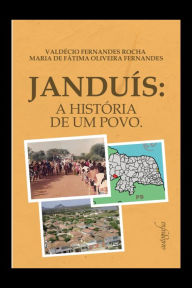 Title: Janduís: a história de um povo., Author: Valdécio Fernandes Rocha