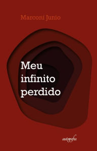 Title: Meu infinito perdido, Author: Marconi Junio