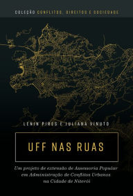 Title: UFF nas ruas: um projeto de extensão de assessoria popular em administração de conflitos urbanos na cidade de Niterói, Author: Lenin Pires