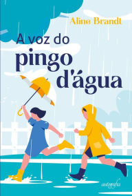 Title: A voz do pingo d'agua, Author: Aline Brandt