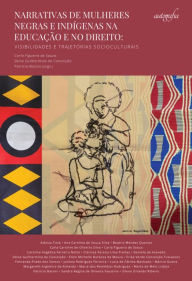 Title: Narrativas de mulheres negras e indígenas na educação e no direito: visibilidades e trajetórias socioculturais, Author: Carla Figueira de Souza