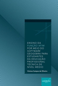 Title: Ensino da função afim por meio do software GeoGebra para estudantes da educação profissional técnica de nível médio, Author: Vinícius Campos de Oliveira